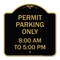 Signmission Permit Parking 8-00 Am to 5-00 Pm, Black & Gold Aluminum Sign, 18" x 18", BG-1818-23322 A-DES-BG-1818-23322 - alternate 1